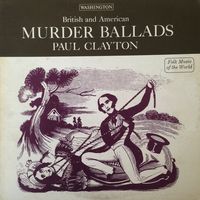 Paul Clayton - Bloody Ballads - British And American Murder Ballads